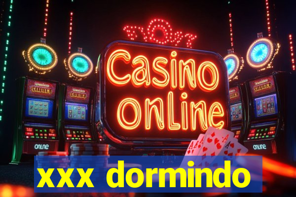 xxx dormindo